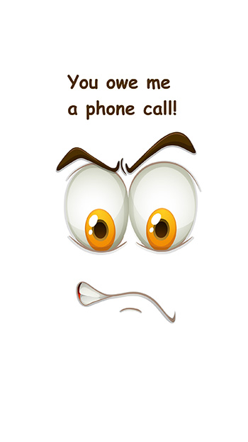 You owe me a phone call!