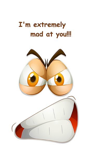 I'm extremely mad at you!!!