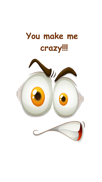 You make me crazy!!!