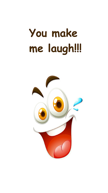 You Make Me Laugh!!!